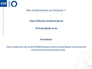 Plus d’informations sur DI-fusion ?

http://difusion.academiewb.be
Di-fusion@ulb.ac.be

Formations
http://www.bib.ulb.ac.b...