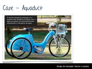 Case - Aquaduct




                  Design de Interação | Karine e Leandro
 