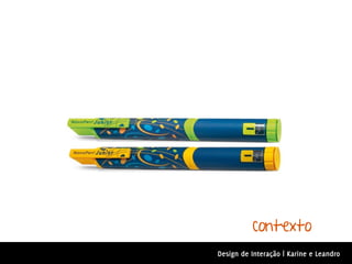 contexto
Design de Interação | Karine e Leandro
 