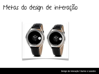 Metas do design de interação




                     Design de Interação | Karine e Leandro
 