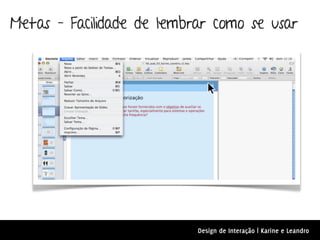 Metas – Facilidade de lembrar como se usar




                           Design de Interação | Karine e Leandro
 