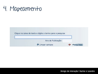 4. Mapeamento




                Design de Interação | Karine e Leandro
 
