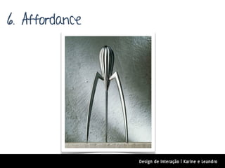 6. Affordance




                Design de Interação | Karine e Leandro
 
