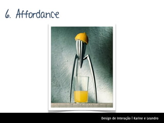 6. Affordance




                Design de Interação | Karine e Leandro
 