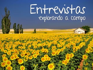 Entrevistas
 explorando a campo




         Design de Interação | Karine e Leandro
 