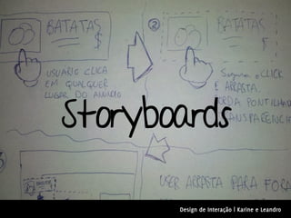 Storyboards

       Design de Interação | Karine e Leandro
 