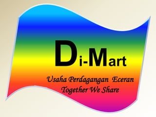DM
i-

art

Usaha Perdagangan Eceran
Together We Share

 