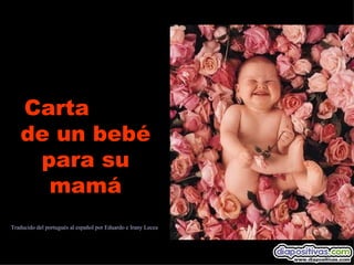 Carta  de un bebé para su mamá Traducido del portugués al español por Eduardo e Irany Lecea 