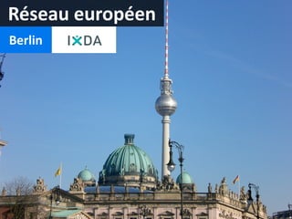 Réseau	
  européen
Berlin
 