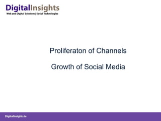 Proliferaton of Channels Growth of Social Media 