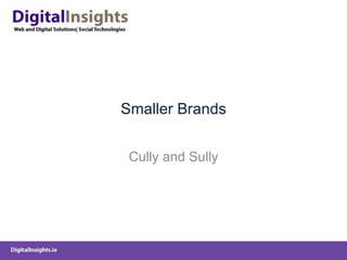 Smaller Brands Cully and Sully 