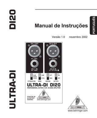 ULTRA-DIDI20
Versão 1.0 novembro 2002
Manual de Instruções
www.behringer.com
PORTUGUÊS
 