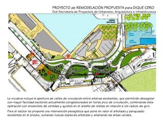 PROYECTO de REMODELACIÓN PROPUESTA para DIQUE CERO
Sub Secretaría de Proyectos de Urbanismo, Arquitectura e Infraestructur...