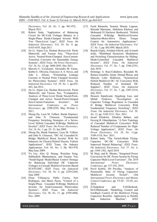 Mamatha Sandhu et al Int. Journal of Engineering Research and Applications www.ijera.com
ISSN : 2248-9622, Vol. 4, Issue 3( Version 1), March 2014, pp.644-652
www.ijera.com 649 | P a g e
Electronics, Vol. 26, No. 3, pp. 961-972,
March 2011.
[9] Robert Stala, ―Application of Balancing
Circuit for DC-Link Voltages Balance in a
Single-Phase Diode-Clamped Inverter With
Two Three-Level Legs‖, IEEE Trans On
Industrial Electronics, Vol. 58, No. 9, pp.
4185-4195, Sept 2011.
[10] Jin Li, Jinjun Liu, Dushan Boroyevich, Paolo
Mattavelli, and Yaosuo Xue, ―Three-level
Active Neutral-Point-Clamped Zero-Current-
Transition Converter for Sustainable Energy
Systems‖, IEEE Trans. On Power Electronics,
Vol. 26, No. 12, pp. 3680-3693, Dec 2011.
[11] Marcelo C. Cavalcanti, Alexandre M. Farias,
Kleber C. Oliveira, Francisco A. S. Neves, and
João L. Afonso, ―Eliminating Leakage
Currents in Neutral Point Clamped Inverters
for Photovoltaic Systems‖, IEEE Trans. On
Industrial Electronics, Vol. 59, No. 1, pp.435-
443, Jan 2012.
[12] Jin Li, Jinjun Liu, Dushan Boroyevich, Paolo
Mattavelli, and Yaosuo Xue, ―Comparative
Analysis of Three-Level Diode Neural-Point-
Clamped and Active Neural-Point-Clamped
Zero-Current-Transition Inverters‖, 8th
International Conference on Power
Electronics, pp. 2290-2295, May 30-June 3,
2011.
[13] Zhong Du, Leon M. Tolbert, Burak Ozpineci,
and John N. Chiasson, ―Fundamental
Frequency Switching Strategies of a Seven-
Level Hybrid Cascaded H-Bridge Multilevel
Inverter‖, IEEE Trans. On Power Electronics,
Vol. 24, No. 1, pp. 25- 33, Jan 2009.
[14] Zhong Du, Burak Ozpineci, Leon M. Tolbert,
and John N. Chiasson, ―DC–AC Cascaded H-
Bridge Multilevel Boost Inverter With No
Inductors for Electric/Hybrid Electric Vehicle
Applications‖, IEEE Trans. On Industry
Applications, Vol. 45, No. 3, Pp. 963-970,
May/June 2009.
[15] Yu Liu, Alex Q. Huang, Wenchao Song,
Subhashish Bhattacharya, and Guojun Tan,
―Small-Signal Model-Based Control Strategy
for Balancing Individual DC Capacitor
Voltages in Cascade Multilevel Inverter-Based
STATCOM‖, IEEE Trans. On Industrial
Electronics, Vol. 56, No. 6, pp. 2259-2269,
June 2009.
[16] Elena Villanueva, Pablo Correa, José
Rodríguez, and Mario Pacas, ―Control of a
Single-Phase Cascaded H-Bridge Multilevel
Inverter for Grid-Connected Photovoltaic
Systems‖, IEEE Trans. On Industrial
Electronics, Vol. 56, No. 11, pp. 4399-4406,
Nov. 2009.
[17] Farid Khoucha, Soumia Mouna Lagoun,
Khoudir Marouani, Abdelaziz Kheloui, and
Mohamed El Hachemi Benbouzid, ―Hybrid
Cascaded H-Bridge Multilevel-Inverter
Induction-Motor-Drive Direct Torque
Control for Automotive Applications‖,
IEEE Trans. On Industrial Electronics, Vol.
57, No. 3, pp. 892-899, March 2010.
[18] Rajesh Gupta, Arindam Ghosh, and Avinash
Joshi, ―Multiband Hysteresis Modulation
and Switching Characterization for Sliding-
Mode-Controlled Cascaded Multilevel
Inverter‖, IEEE Trans. On Industrial
Electronics, Vol. 57, No. 7, pp. 2344-2353,
July 2010.
[19] Domingo A. Ruiz-Caballero, Reynaldo M.
Ramos-Astudillo, Samir Ahmad Mussa, and
Marcelo Lobo Heldwein, ―Symmetrical
Hybrid Multilevel DC–AC Converters With
Reduced Number of Insulated DC
Supplies‖, IEEE Trans. On Industrial
Electronics, Vol. 57, No. 7, pp. 2307-2314,
July 2010.
[20] Hossein Sepahvand, Jingsheng Liao, and
Mehdi Ferdowsi, ―Investigation on
Capacitor Voltage Regulation in Cascaded
H Bridge Multilevel Converters With
Fundamental Frequency Switching‖, IEEE
Trans. On Industrial Electronics, Vol. 58,
No. 11, pp. 5102-5111, Nov. 2011.
[21] Javad Ebrahimi, Ebrahim Babaei, and
Goverg B. Gharehpetian, ―A New Topology
of Cascaded Multilevel Converters With
Reduced Number of Components for High-
Voltage Applications‖, IEEE Trans. On
Power Electronics, Vol. 26, No. 11,pp.
3109-3118, Nov. 2011.
[22] Robert Stala, ―The Switch-Mode Flying-
Capacitor DC–DC Converters With
Improved Natural Balancing‖, IEEE Trans.
On Industrial Electronics, Vol. 57, No. 4,
pp. 1369-1382, April 2010.
[23] M. Hojo, and K. Minato, ―Integrated Power
Conversion for DC Power System by Flying
Capacitor Multi-Level Converter‖, The 2010
International Power Electronics
Conference, pp. 337-342, 2010.
[24] Pavel Kobrle, Jiří Pavelka, ―Analysis of
Permissible State of Flying Capacitors
Multilevel Inverter Switch‖, 14th
International Power Electronics and Motion
Control Conference, pp. T3-42 – T3-45, oct.
2010.
[25] Z.Oudjebour and E.M.Berkouk,
M.O.Mahmoudi, ―Modelling, Control and
Feedback Control of the Multilevel Flying
Capacitors Rectifier. Application to Double
Star Induction Machine‖, IEEE
 