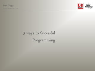 Leni Gagga:
Germany‘s youngest head of music




                                   3 ways to Sucessful
                                        Programming
 