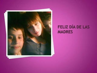 Feliz dia de la madre