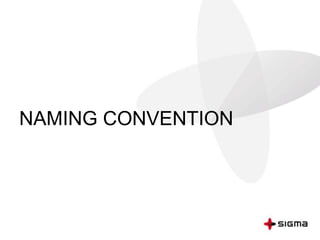 NAMING CONVENTION
 