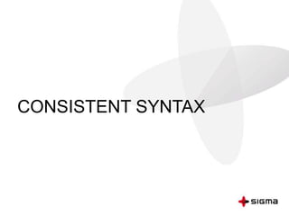 CONSISTENT SYNTAX
 