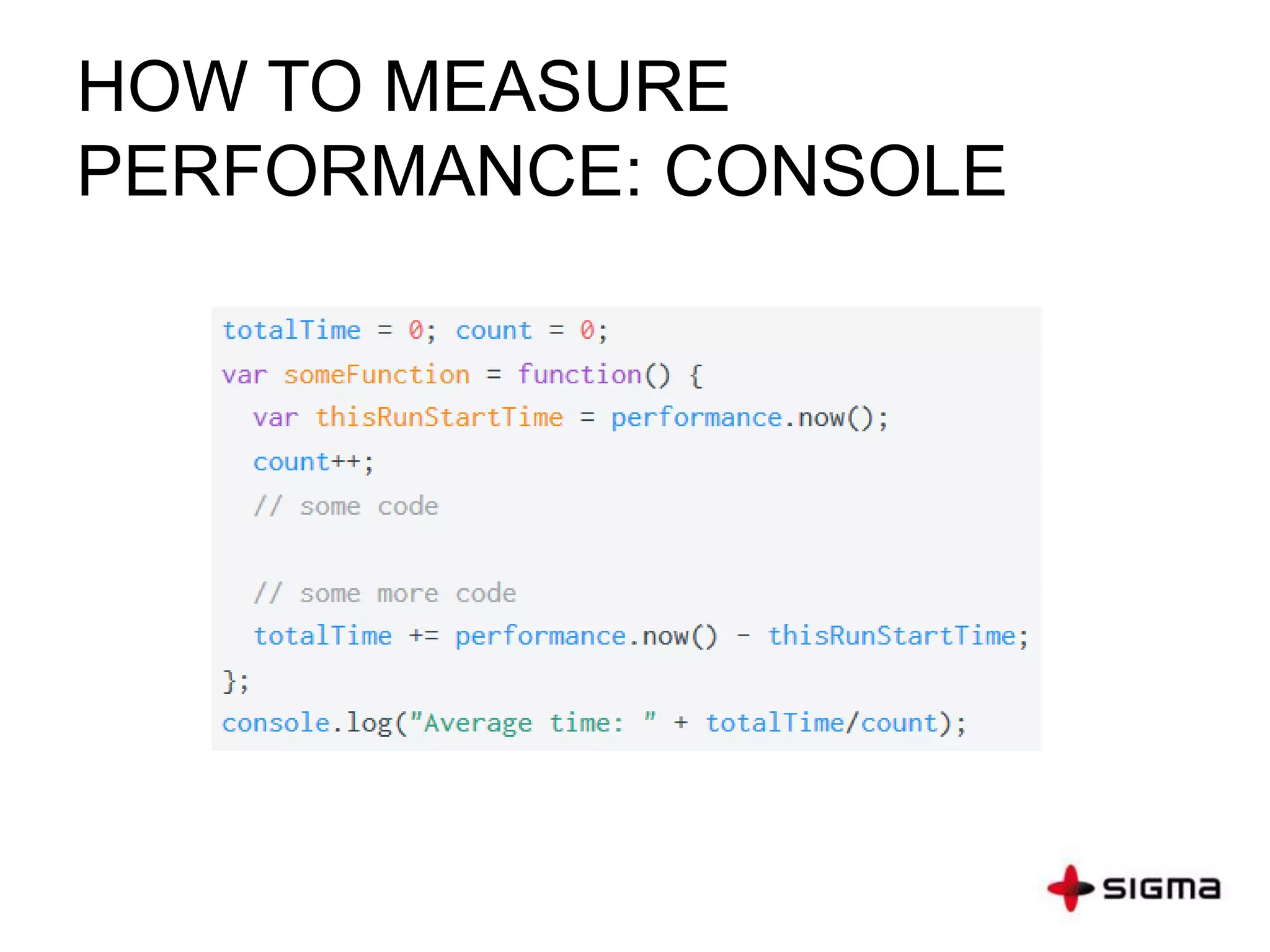 HOW TO MEASURE
PERFORMANCE: CONSOLE
 