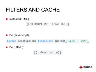 FILTERS AND CACHE
 Instead (HTML):
 Do (JavaScript):
 Do (HTML):
 
