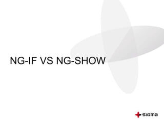 NG-IF VS NG-SHOW
 