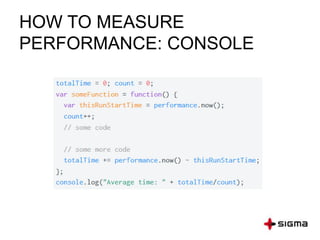 HOW TO MEASURE
PERFORMANCE: CONSOLE
 
