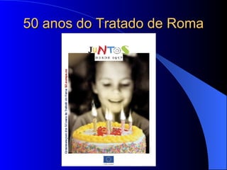 50 anos do Tratado de Roma 