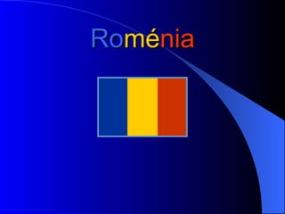 Ro mé nia 