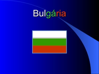 Bul gá ria 