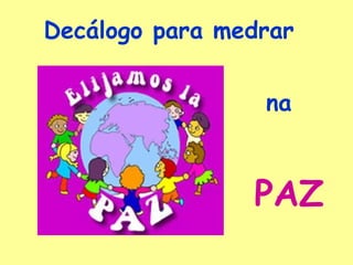 Decálogo para medrar na PAZ 