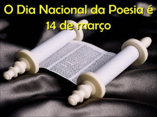 O Dia Nacional da Poesia é 14 de março 