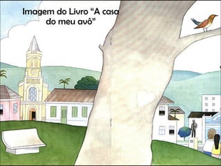 Imagem do Livro “A casa do meu avô” 