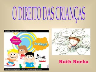 O DIREITO DAS CRIANÇAS Ruth Rocha 