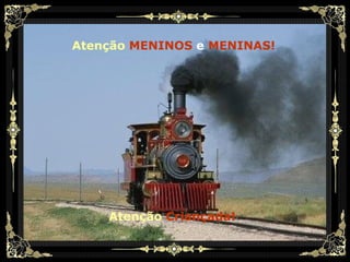 Atenção  MENINOS  e  MENINAS! Atenção  Criançada! 