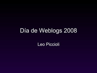 Día de Weblogs 2008 Leo Piccioli 