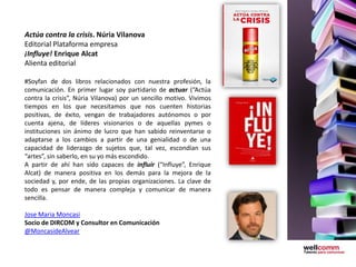 Actúa contra la crisis. Núria Vilanova
Editorial Plataforma empresa
¡Influye! Enrique Alcat
Alienta editorial

#Soyfan de ...