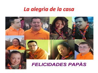La alegrìa de la casa
 