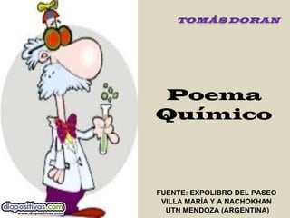 Poema Químico FUENTE: EXPOLIBRO DEL PASEO  VILLA MARÍA Y A NACHOKHAN  UTN MENDOZA (ARGENTINA) 