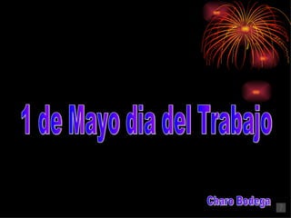 1 de Mayo dia del Trabajo Charo Bodega 