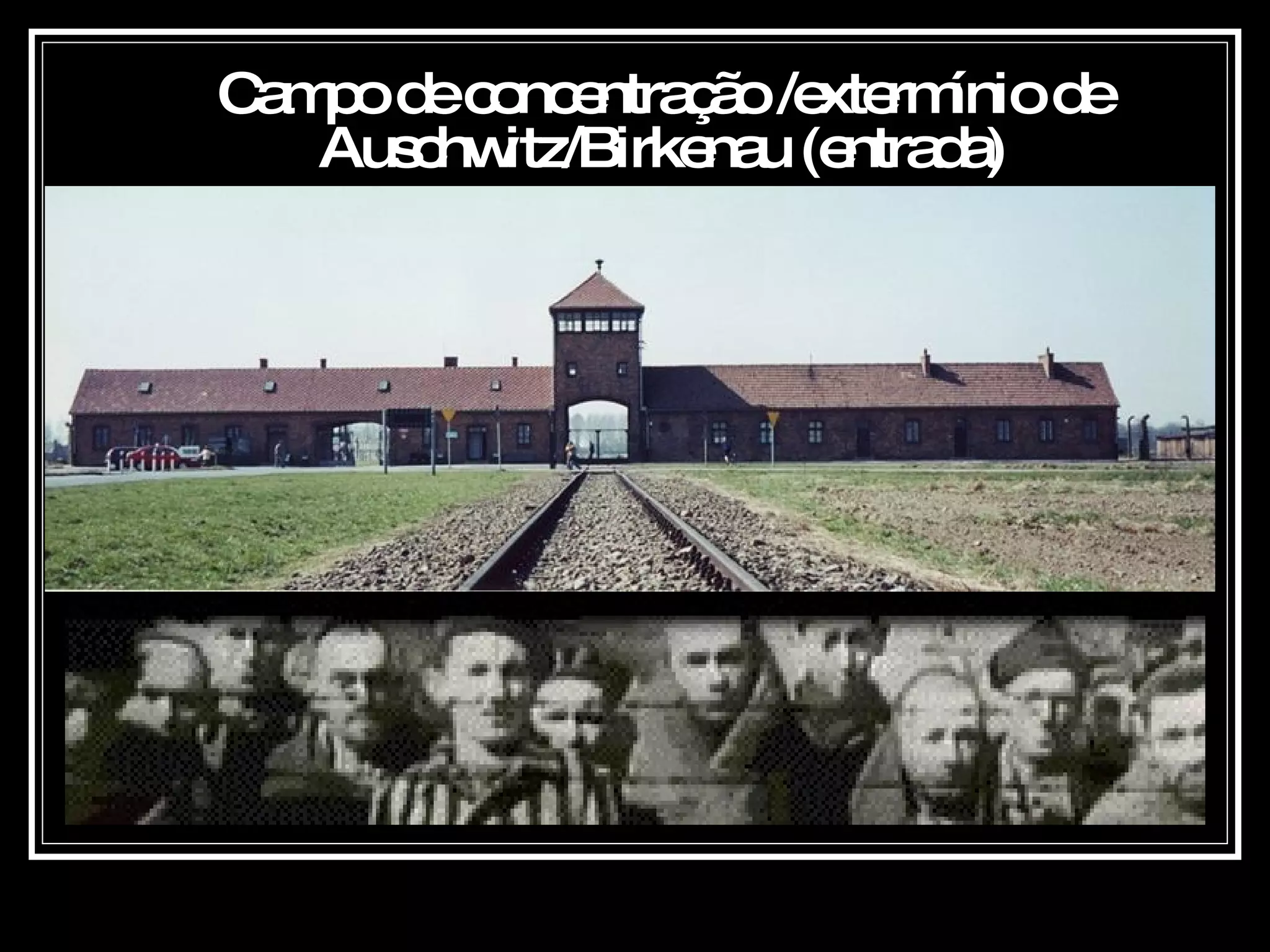 Campo de concentração /extermínio de Auschwitz/Birkenau (entrada)