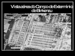 Vista aérea do Campo de Extermínio de Birkenau 
