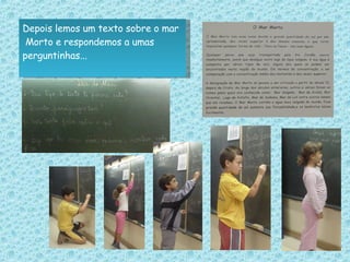 Depois lemos um texto sobre o mar Morto e respondemos a umas perguntinhas... 