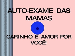 AUTO-EXAME DAS MAMAS CARINHO E AMOR POR VOCÊ! 