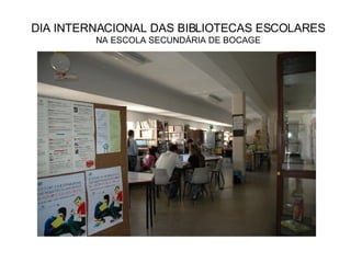 DIA INTERNACIONAL DAS BIBLIOTECAS ESCOLARES NA ESCOLA SECUNDÁRIA DE BOCAGE 