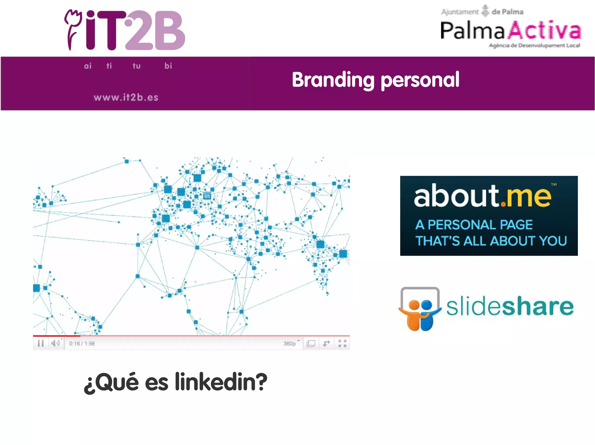 Branding personal




¿Qué es linkedin?
 