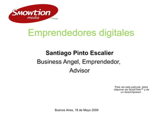Emprendedores digitales Santiago Pinto Escalier Business Angel, Emprendedor,  Advisor ,[object Object]