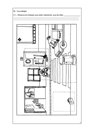 4
II.- Los trabajos
2.1.- Observa los trabajos que están realizando, que les falta..________________
________________________________________________________________
_____________________________________________________________________________
 