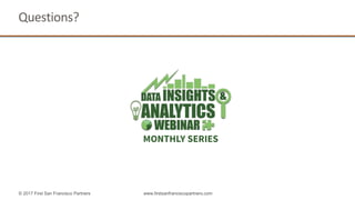 Questions?
© 2017 First San Francisco Partners www.firstsanfranciscopartners.com
MONTHLY SERIES
 