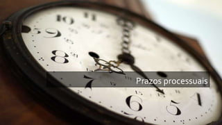 Prazos processuais
 