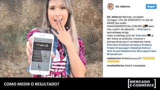 COMO	
  MEDIR	
  O	
  RESULTADO?	
  
 